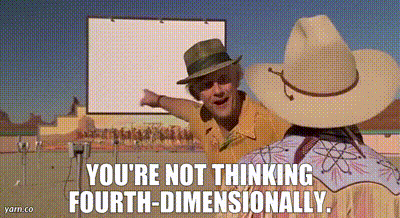 Doc. Emmet L. Brown saying 'Marty, you are not thinking fourth dimensionally!'